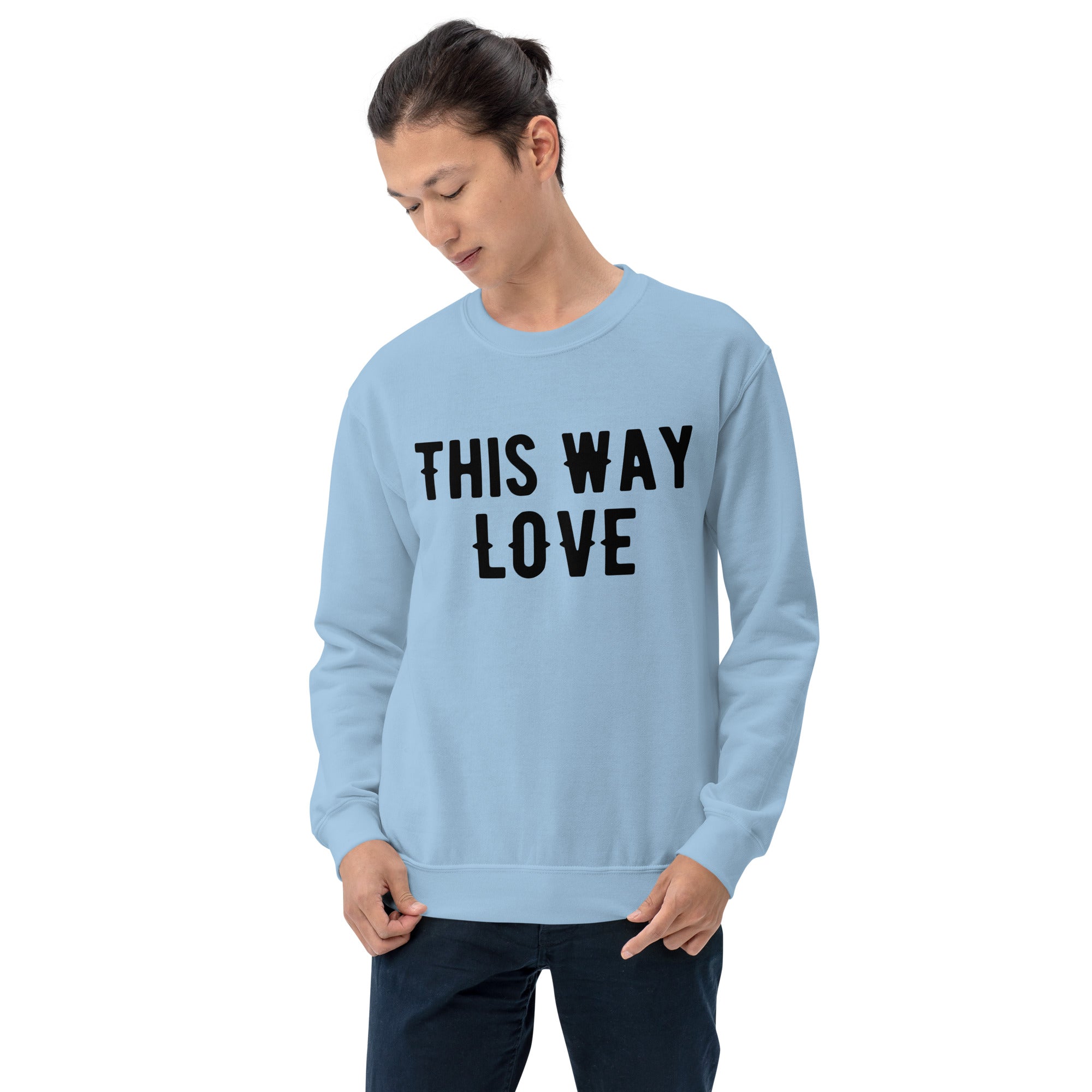 This Way Love Unisex Sweatshirt