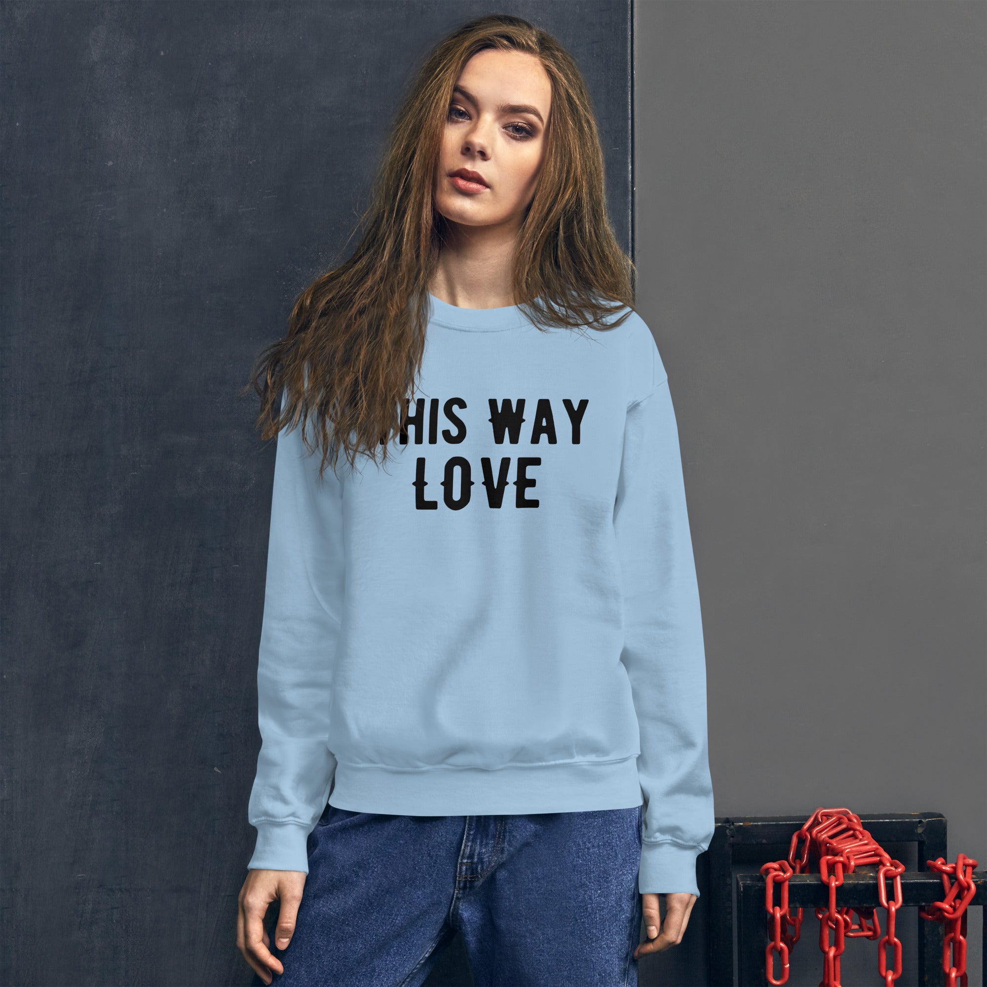 This Way Love Unisex Sweatshirt