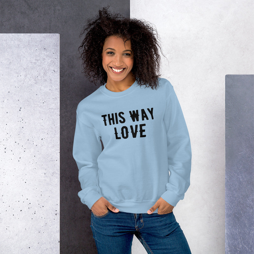 This Way Love Unisex Sweatshirt