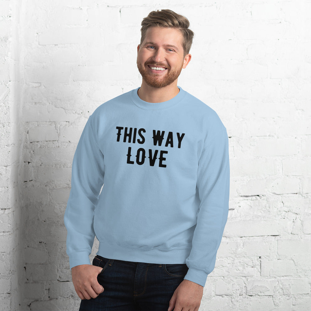 This Way Love Unisex Sweatshirt