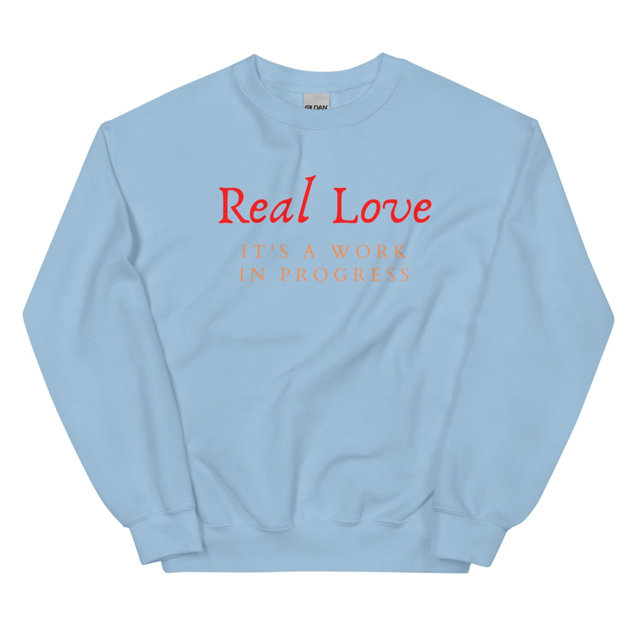 Real Love It's A Work In Progress Unisex Sweatshirt