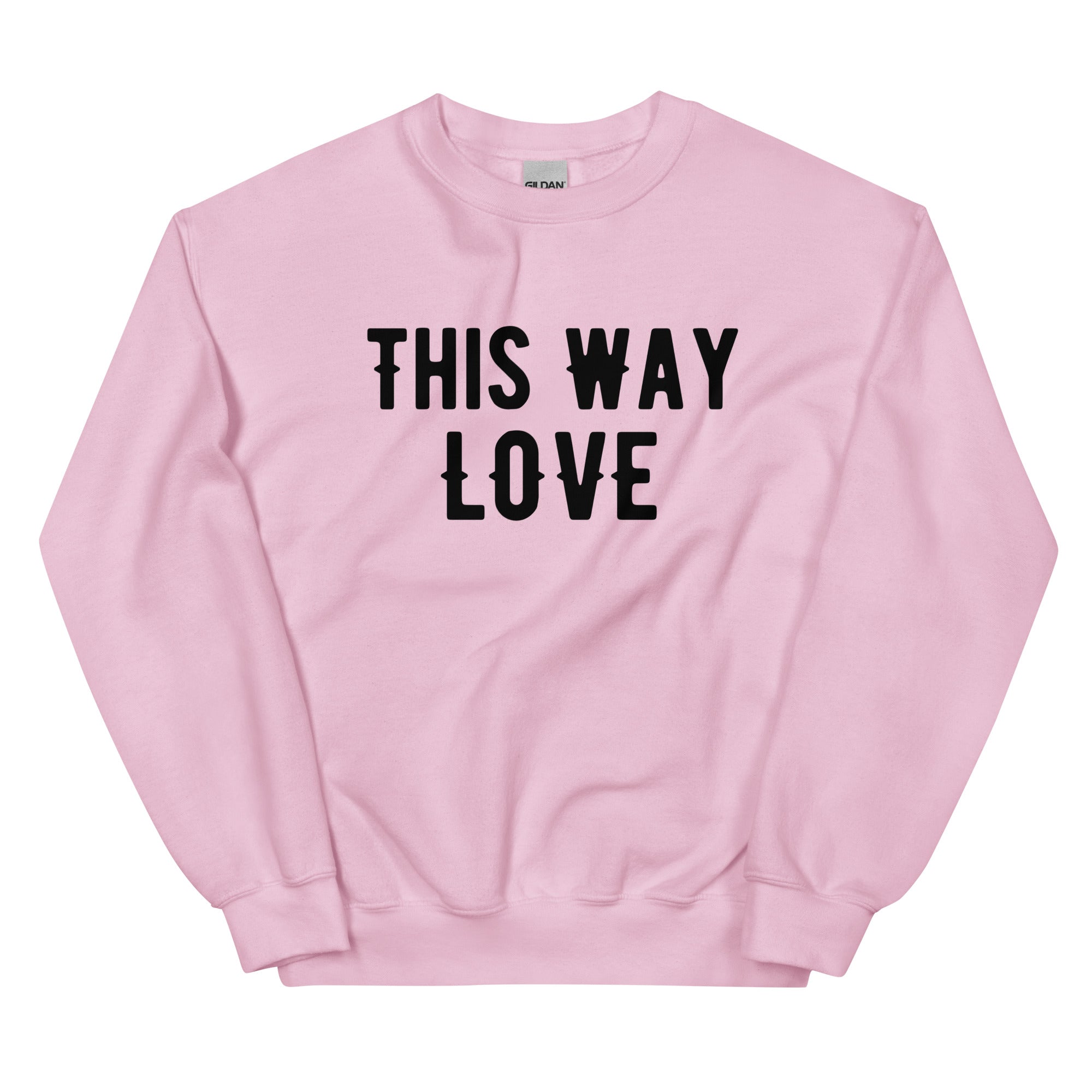 This Way Love Unisex Sweatshirt