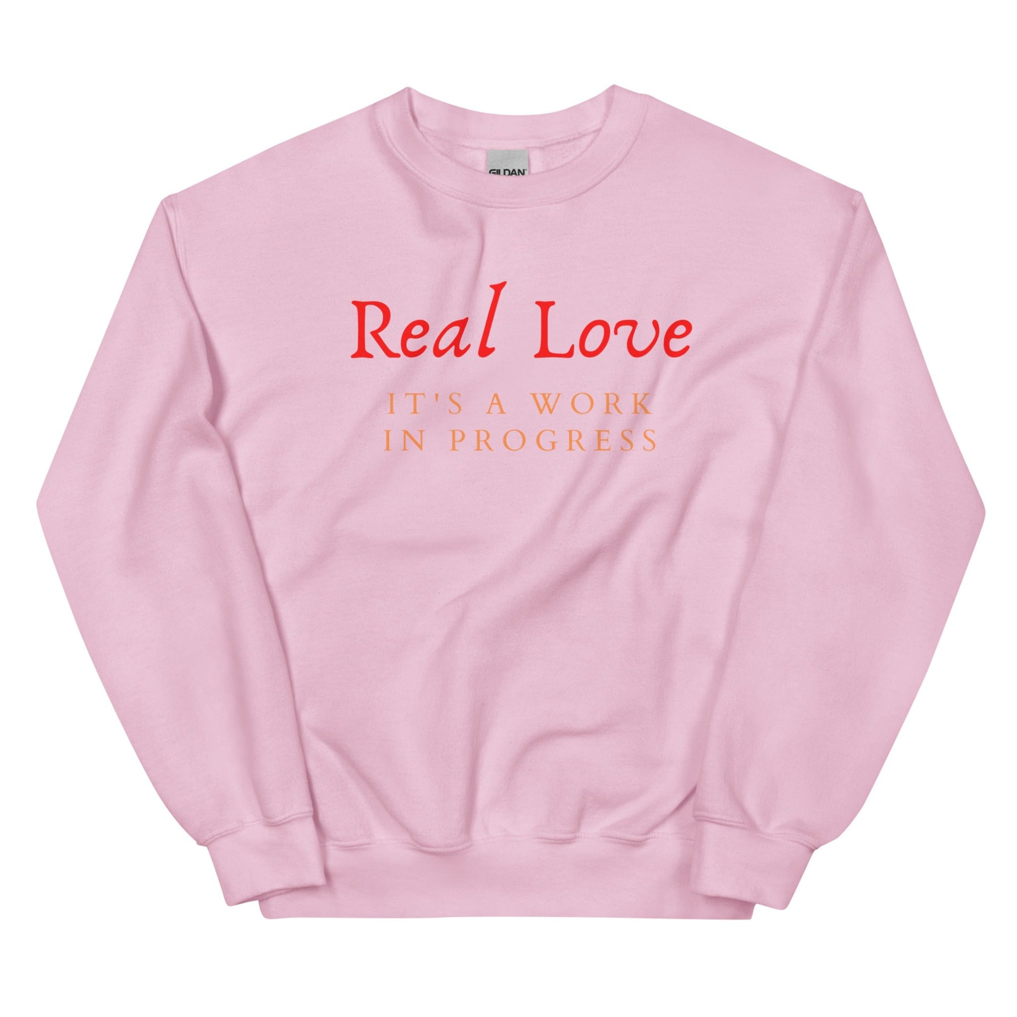 Real Love It's A Work In Progress Unisex Sweatshirt