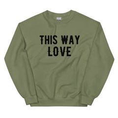 This Way Love Unisex Sweatshirt