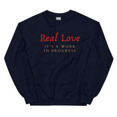 Real Love It's A Work In Progress Unisex Sweatshirt