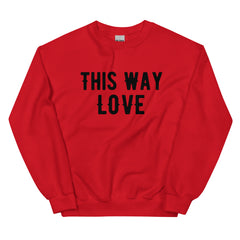 This Way Love Unisex Sweatshirt