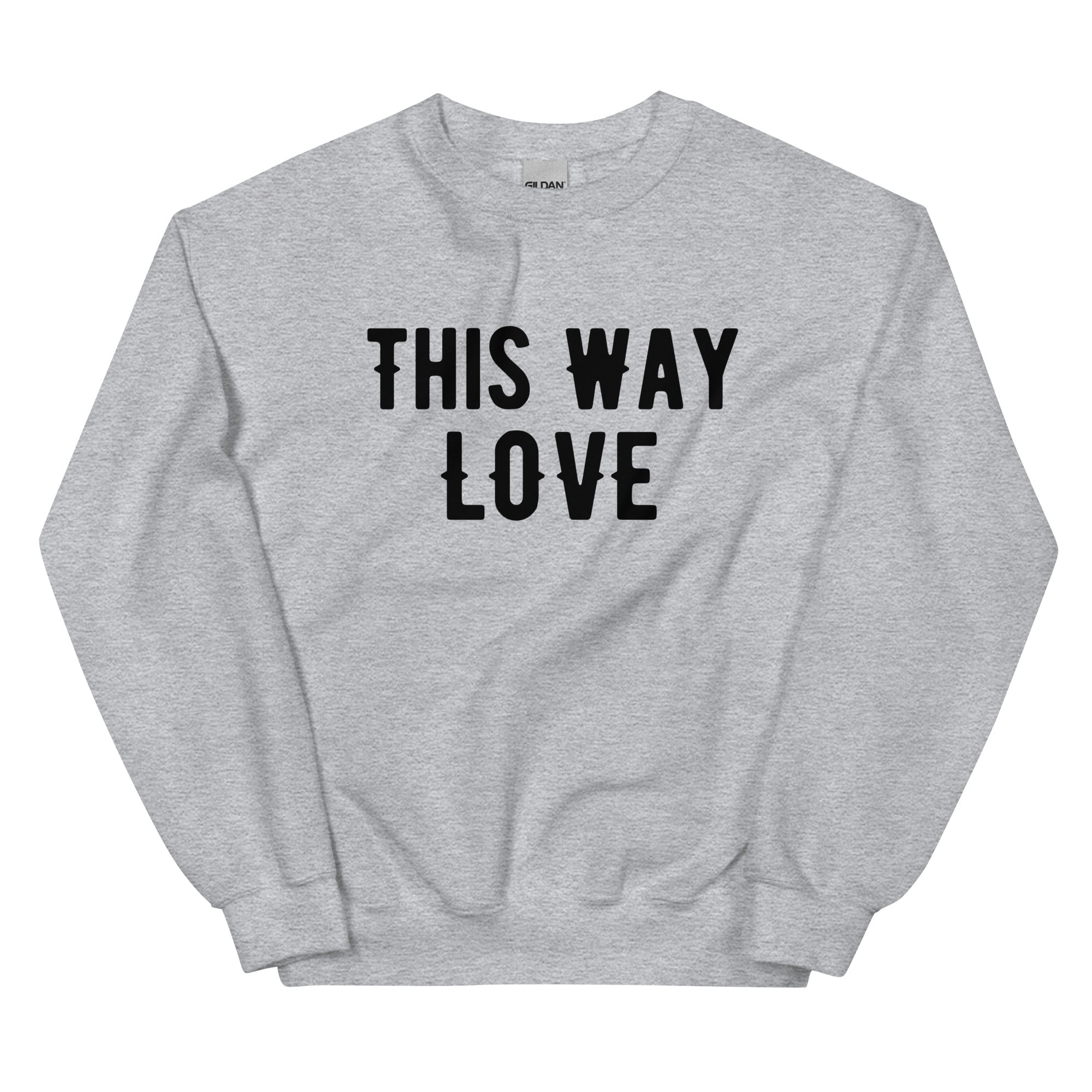 This Way Love Unisex Sweatshirt