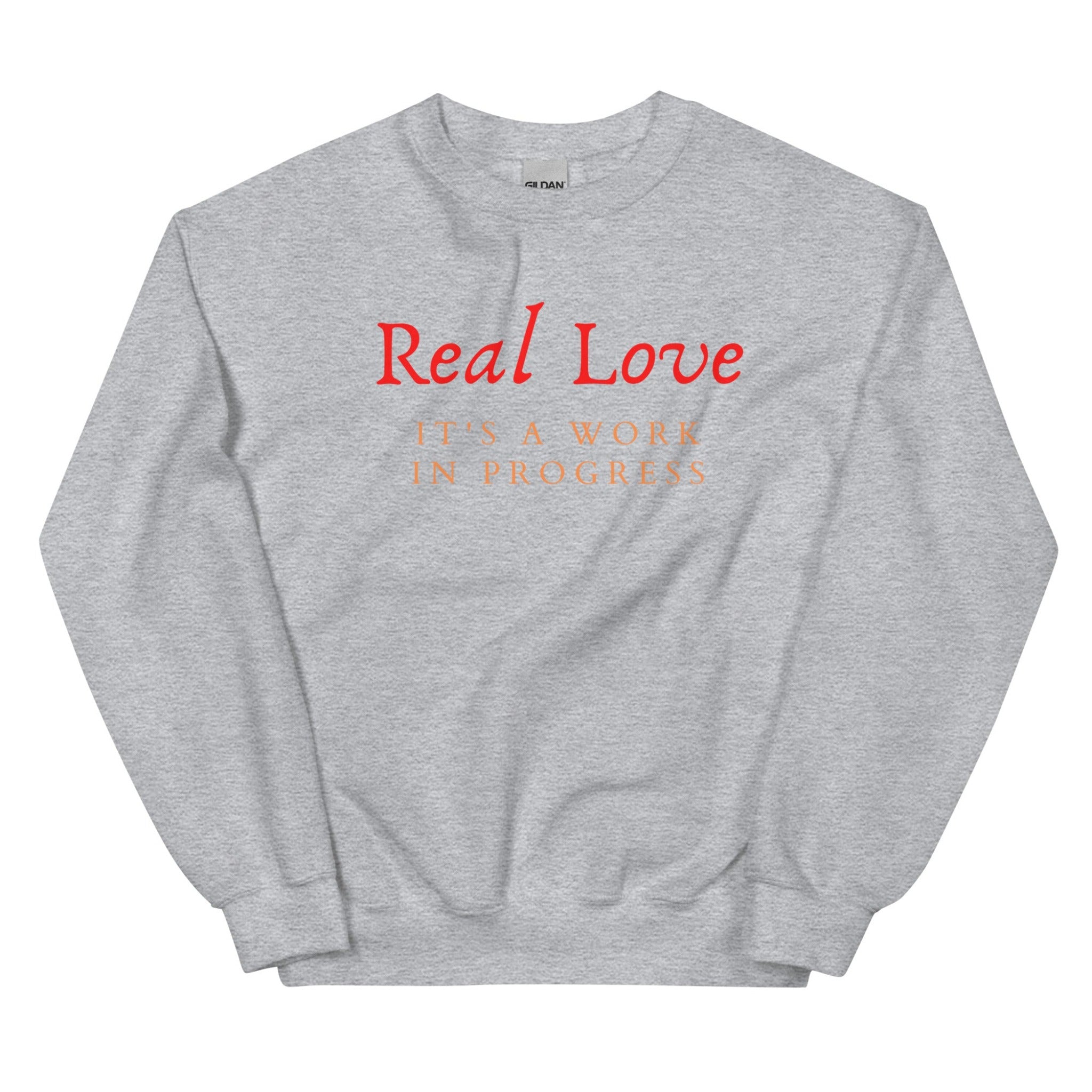 Real Love It's A Work In Progress Unisex Sweatshirt