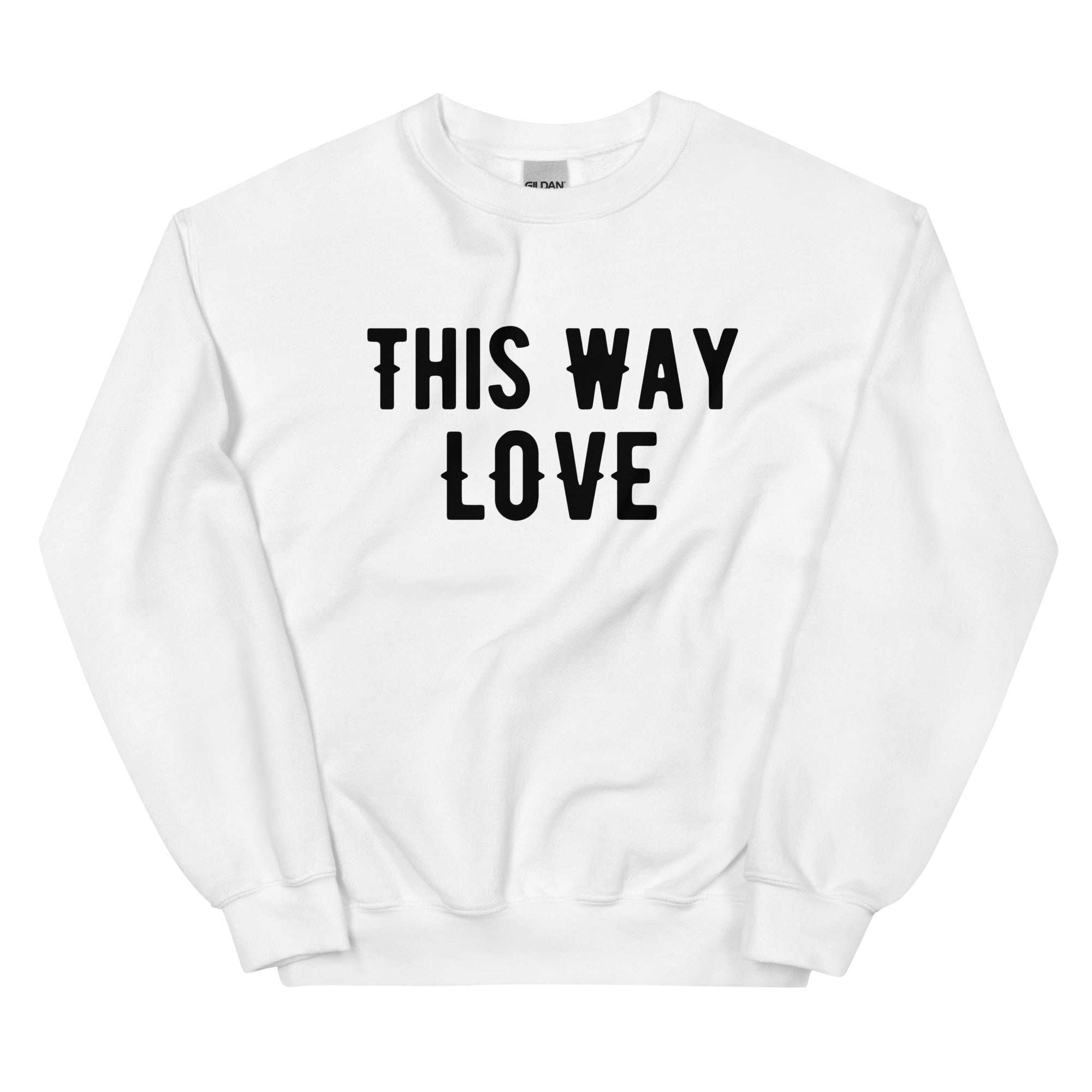 This Way Love Unisex Sweatshirt