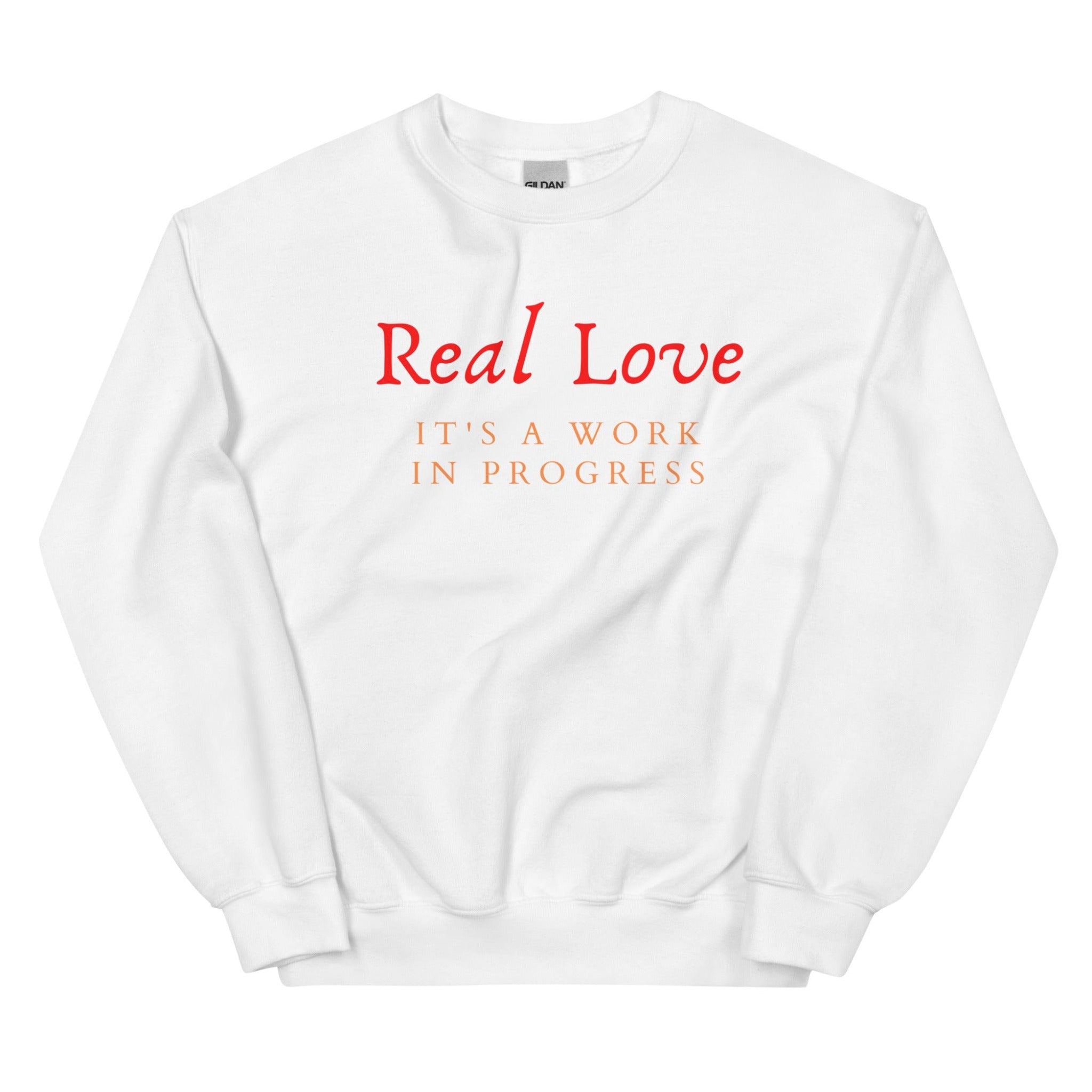 Real Love It's A Work In Progress Unisex Sweatshirt